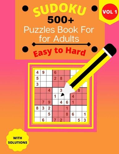 500+ Sudoku Puzzle Book for Adults Easy to Hard Easy to Hard Sudoku Puzzles 9x9 For Adults with Solutions - Vol. 1 - 4 Puzzles on Each Page