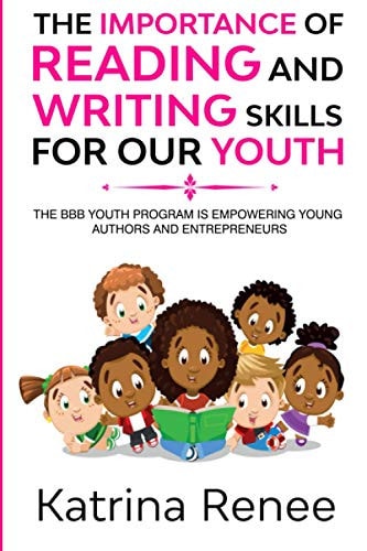 The Importance of Reading and WritingSkills for Our Youth!