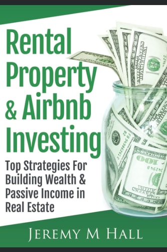 Rental Property & Airbnb Investing Top Strategies For Building Wealth & Passive Income in Real Estate