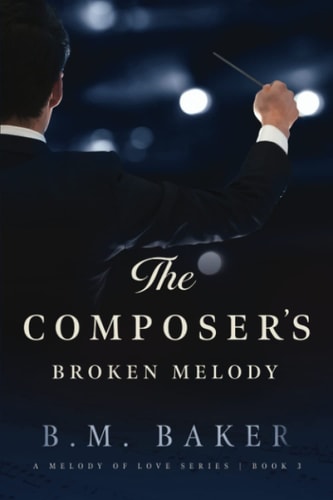 The Composer's Broken Melody A Melody of Love Novel 3