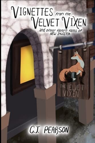 Vignettes from the Velvet Vixen And Other Tavern Tales of New Sylestia