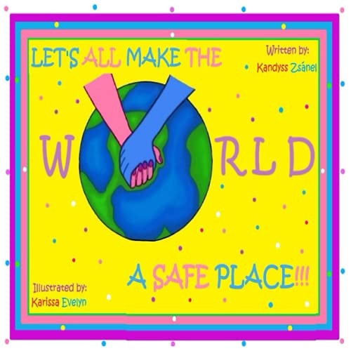 Let's All Make The World A Safe Place