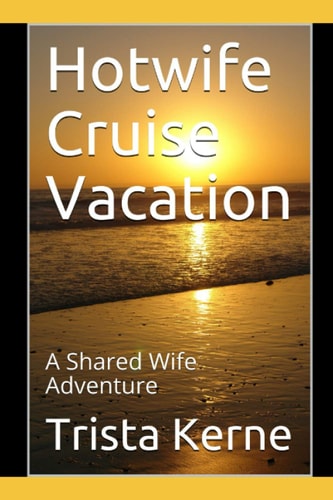Hotwife Cruise Vacation A Shared Wife Adventure