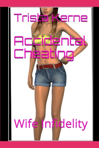 Accidental Cheating Wife Infidelity