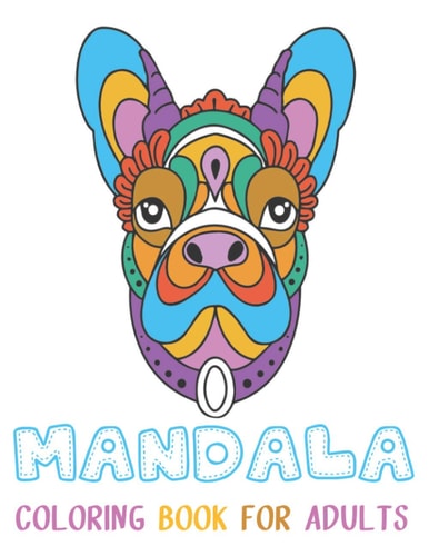 Mandala Coloring Book for Adults Mandala Gifts: Coloring Pages For Meditation, Happiness and the World's Most Beautiful Mandalas for Stress Relief and Relaxation