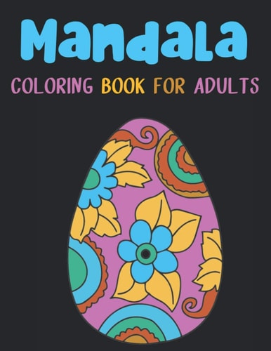 Mandala Coloring Book for Adults Mandala Gifts: Coloring Pages For Meditation, Happiness and the World's Most Beautiful Mandalas for Stress Relief and Relaxation