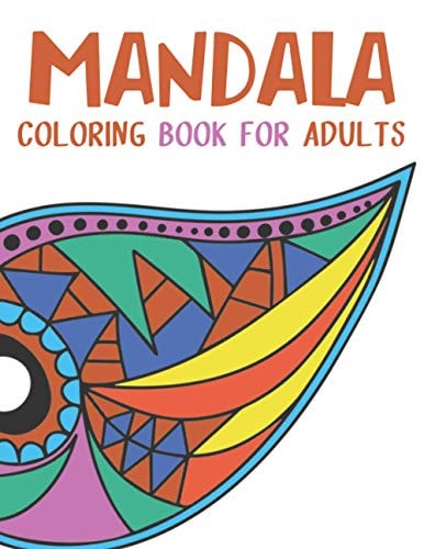 Mandala Coloring Book for Adults Mandala Gifts: Coloring Pages For Meditation, Happiness and the World's Most Beautiful Mandalas for Stress Relief and Relaxation