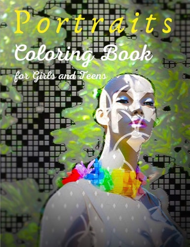 Portraits Coloring Book for Girls and Teens Fashion Coloring Book for Girls Ages 8-12 - 50 Fun Coloring Pages - Fashion Gift for Fashion Lovers.