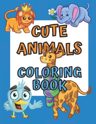 Cute Animals Coloring Book for Toddlers: Animal Coloring Book for Kids (Large Size 8.5 x 11 Inches)