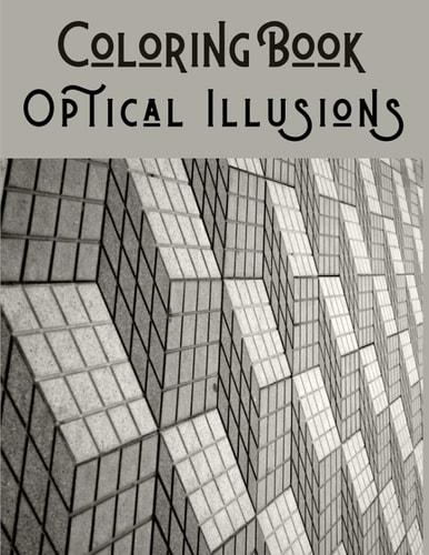 Optical Illusions Coloring Book 50 Psychedelic Effect Drawings for Adults and Kids - Psychedelic Coloring Books - Mesmerizing Optical Illusions.