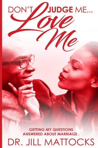 Don't Judge Me...Love Me Getting My Questions Answered About Marriage