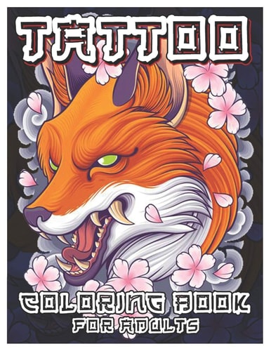 Tattoo Coloring Book for Adults Over 100 Coloring Pages for Adults, Beautiful and Awesome Tattoo Coloring Pages Such As Sugar Skulls, Guns, Roses ... and More! Adult to Get Stress Relieving and Relaxation