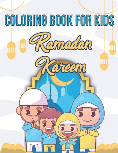 Coloring Book For Kids Ramadan Kareem A Fun Educational Islamic Coloring Book for Boys and Girls 4 - 8 Ages Great Ramadan Gift