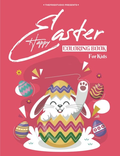 Happy Easter Coloring BOOK for Kids Perfect Gift Easter Colouring Book Draw Every Children Girls & Boys - Toddlers & Preschool Fun Easy Easter Coloring Books