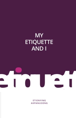 My Etiquette and I