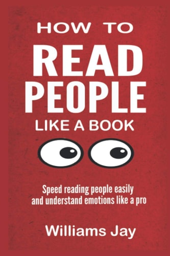 Read People Like a Book Speed Reading People Easily And Understand Emotions Like A Pro