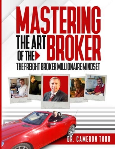 Mastering The Art of The Broker The Freight Broker Millionaire Mindset