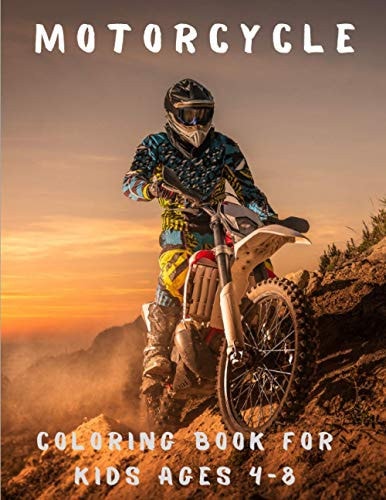 Motorcycle Coloring Book For Kids Ages 4-8 Kids Coloring Books For Boys - Fun Coloring Book for Kids Ages 4 - 8 - Race Bikes - Great Gift - Motocross For Toddler.