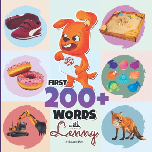 First 200+ Words with Lenny A Marvelous Baby Book for Children Ages 0-3 Years Old to Learn Their First Words in a Funny Way, More Than 200 Words (Beginning to Speak, Toddler Learning, Educational Foundation, Learning Language)