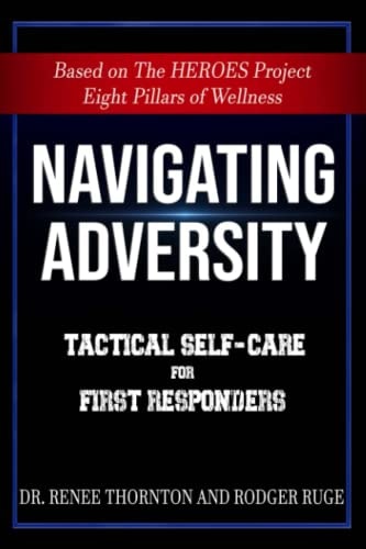 Navigating Adversity Tactical Self-Care for First Responders