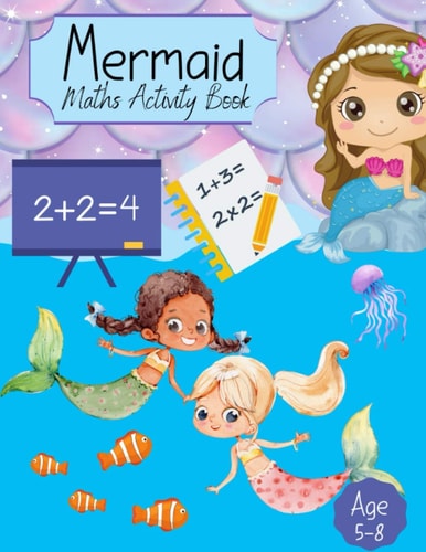 Mermaid Maths Activity Book For Girls Counting, Numeracy, Mathematics, Addition, Subtraction for Kids Age 4-7 Years. Key Stage 1 Home Learning, Nursery & Primary School Work Activity Book Education Homeschooling Year 1 R Workbook