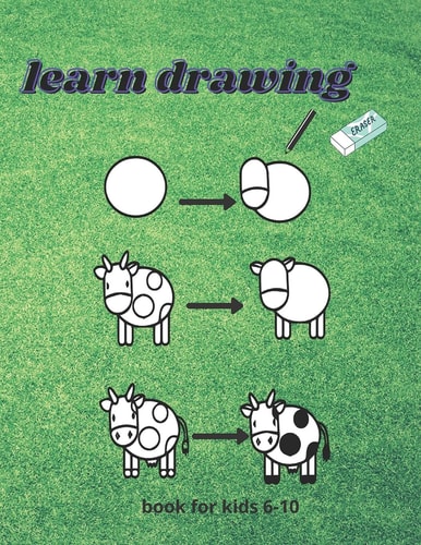 Learn Drawing For Kids Ages 6-10 How to Draw Step-by-Step Drawing and Activity Book for Bots and Girls to Learn to Draw
