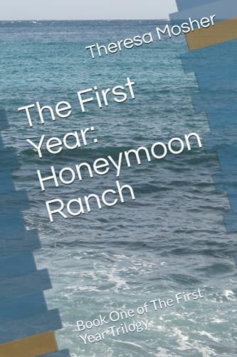 The First Year Honeymoon Ranch: Book One of The First Year Trilogy