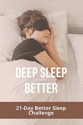 Deep Sleep Better 21-Day Better Sleep Challenge: Increases Effectiveness