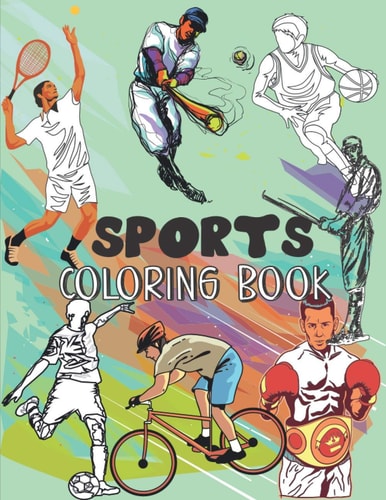 Sports Coloring Book Have Fun with this Cool Sports and Games Coloring Book for Young Kids Boys and Girls, Football, Handball, Baseball, Basketball, Boxing, Tennis, Cycling, Bodybuilding, American Football