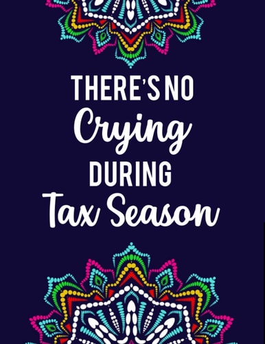There's No Crying During Tax Season Accountant Coloring Book Intricate Designs And Humorous Quotes To Color, Stress-Free Coloring Pages