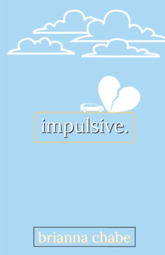 Impulsive.