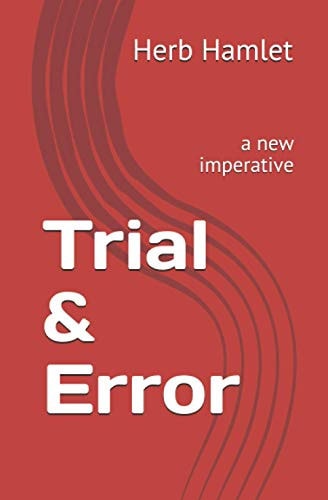 Trial & Error A New Imperative