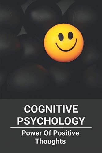 Cognitive Psychology Power Of Positive Thoughts: Positive Thinking Patterns