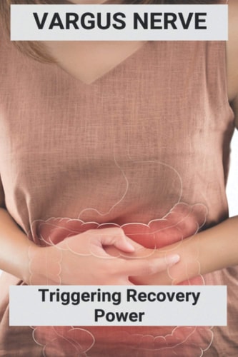Vargus Nerve Triggering Recovery Power: Vagus Nerve Treatment