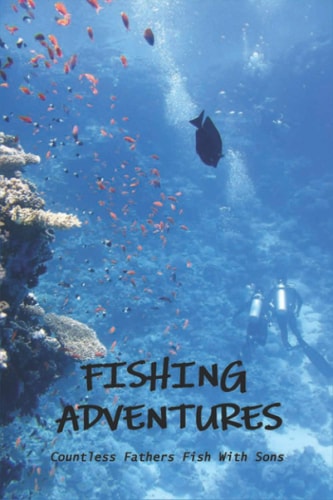 Fishing Adventures Countless Fathers Fish With Sons: The Separation Of Fish And Plate