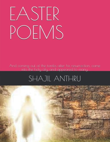 Easter Poems And Coming Out of the Tombs After His Resurrection, Came Into the Holy City, and Appeared to Many.