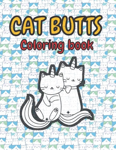 Cat Butts Coloring Books A Hilarious Coloring Gift for Adult Coloring Book for Cat Lovers