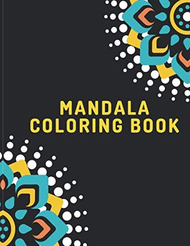 Mandala Coloring Book Mandala Gifts: Coloring Pages For Meditation, Happiness and the World's Most Beautiful Mandalas for Stress Relief and Relaxation