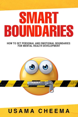 Smart Boundaries How To Set Personal and Emotional Boundaries for Mental Health Development