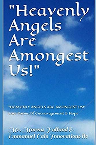 "Heavenly Angels Are Amongest Us!" Love Poems and Encouragement & Hope