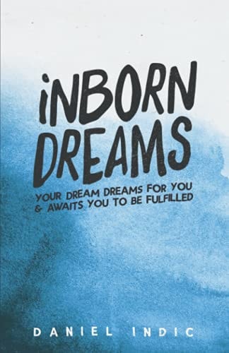 Inborn Dreams Your Dream Dreams for You and Awaits You to Be Fulfilled