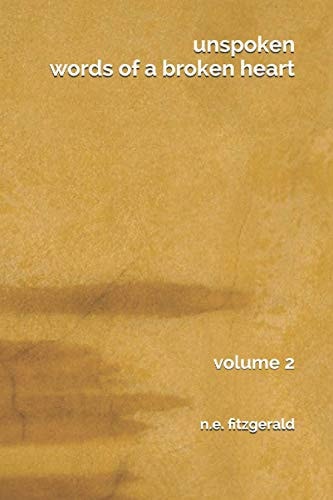 Unspoken Words of a Broken Heart: Volume 2
