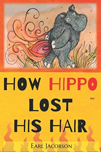 How Hippo Lost His Hair Exciting, Early Reader, Fable in a Series That Promote Confidence, Independence and a Love of Reading for Beginner Readers