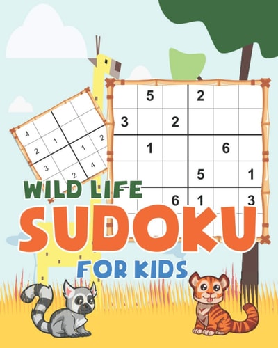 Wild Life Sudoku for Kids Wild Life Theme Sudoku Puzzles Including Three Sizes of 4x4, 6x6 and 9x9
