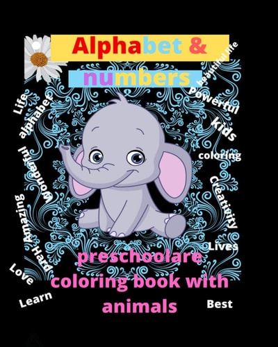 Preschool Coloring Book and Alphabet for 3 and 5 Age Amazing Alphabet and Nubers