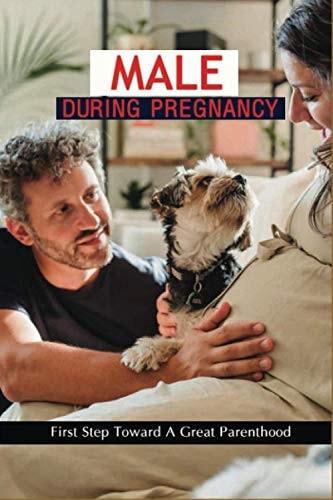 Male During Pregnancy First Step Toward A Great Parenthood: Mens Behavior During Pregnancy