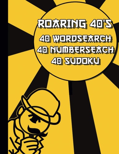 Roaring 40's 40 Wordsearch, 40 Number Search & 40 Sudoku Puzzles To Stretch Your Brain