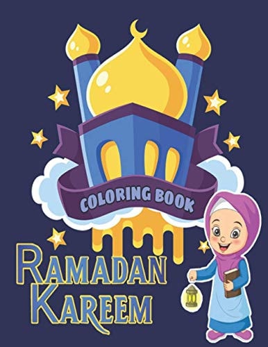 Ramadan Kareem Coloring Book Islamic Coloring Book, Ramadan Islamic Coloring Book For Children and Adults, Perfect Present For Toddlers To Celebrate The Holy Month