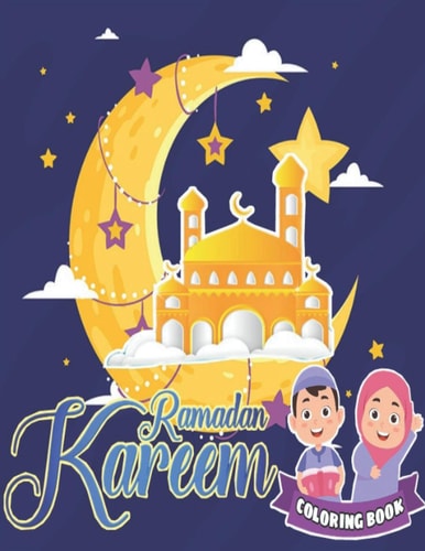 Ramadan Kareem Coloring Book Islamic Coloring Book, Ramadan Islamic Coloring Book For Children and Adults, Perfect Present For Toddlers To Celebrate The Holy Month