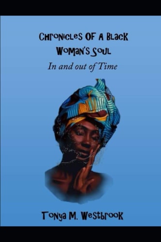 Chronicles of a Black Woman's Soul In and Out of Time